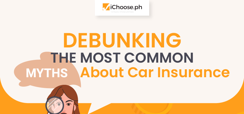 Debunking the Most Common Myths About Car Insurance | iChoose.ph